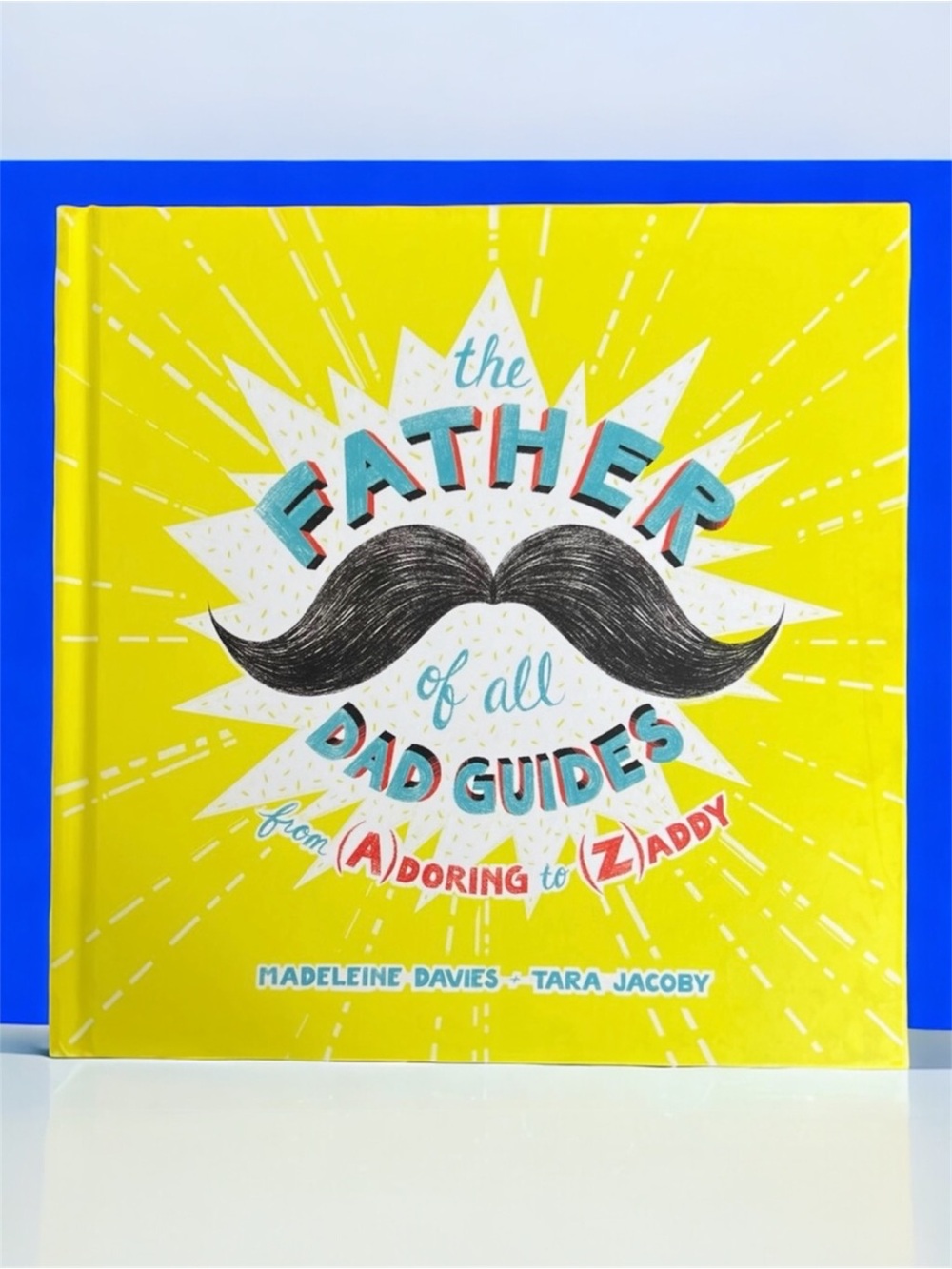 The Father of All Dad Guides: From (A)doring to (Z)addy | NEW